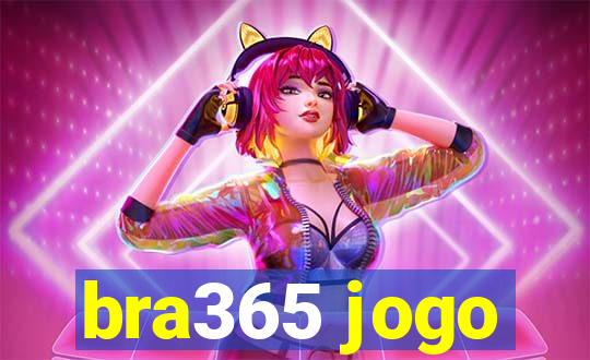 bra365 jogo